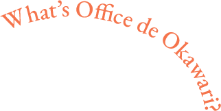 What’s Office de Okawari?